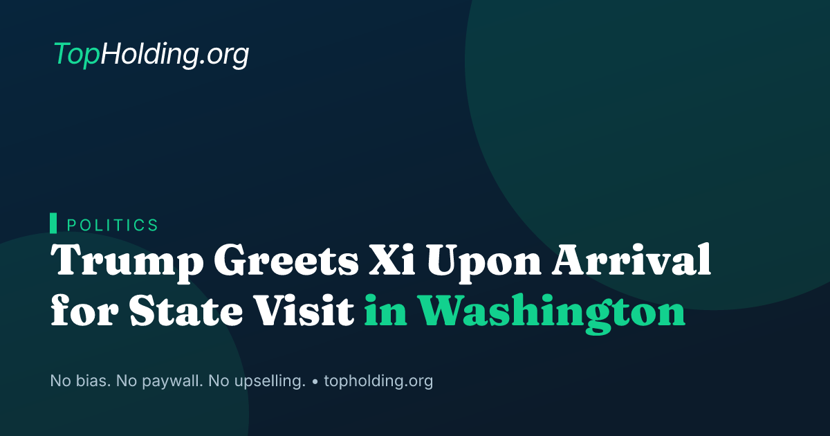 Trump Greets Xi Upon Arrival for State Visit in Washington