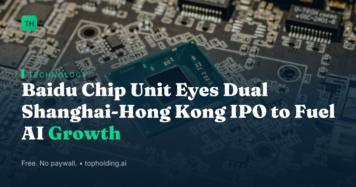 Baidu Chip Unit Eyes Dual Shanghai-Hong Kong IPO to Fuel AI Growth