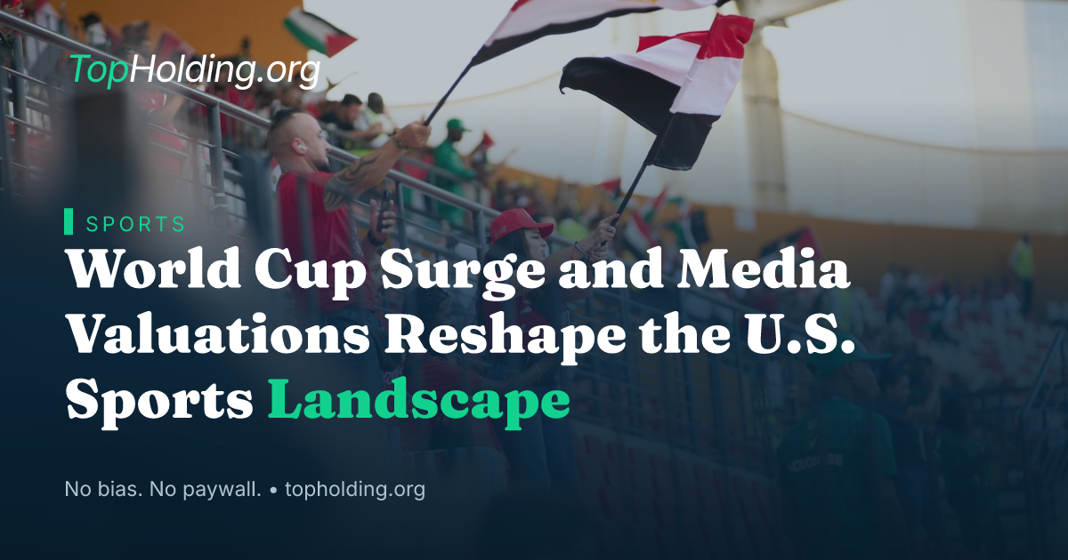 World Cup Surge and Media Valuations Reshape the U.S. Sports Landscape