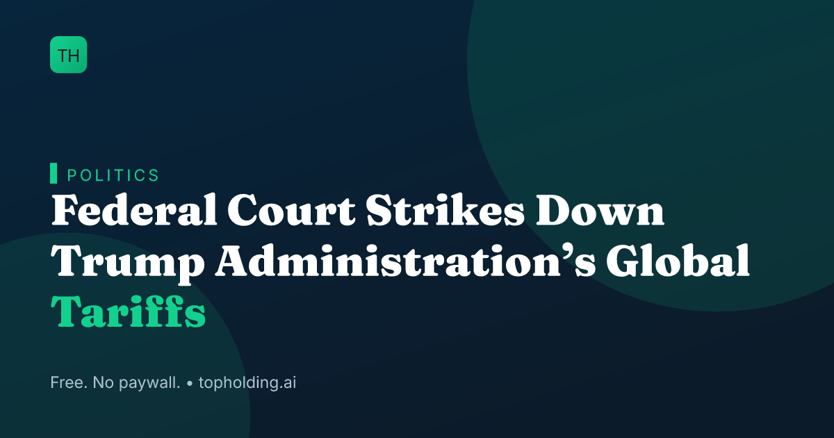 Federal Court Strikes Down Trump Administration’s Global Tariffs