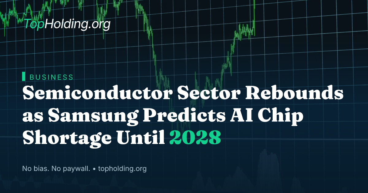 Semiconductor Sector Rebounds as Samsung Predicts AI Chip Shortage Until 2028