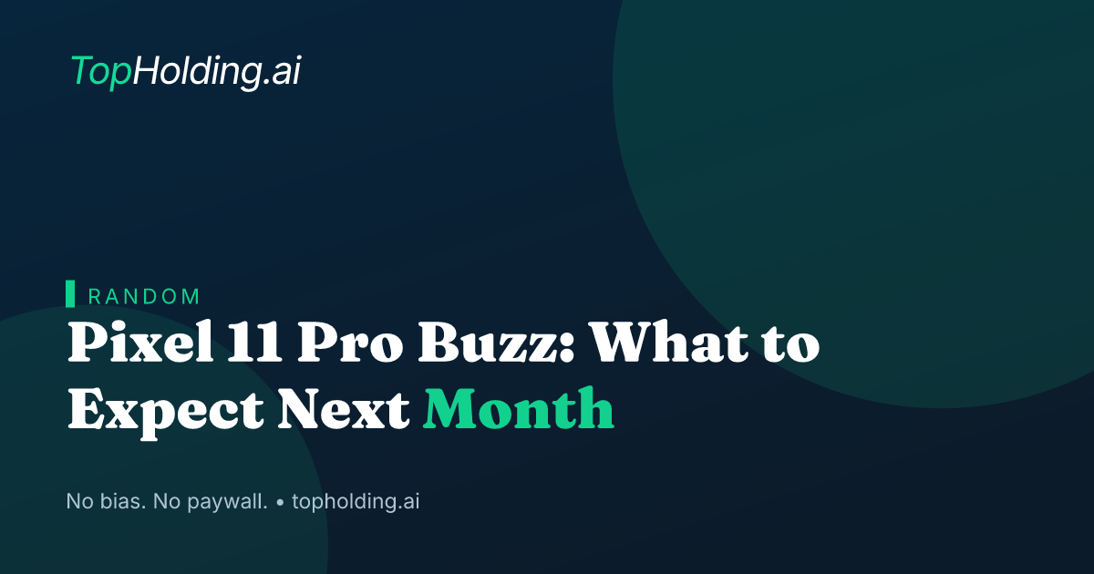 Pixel 11 Pro Buzz: What to Expect Next Month