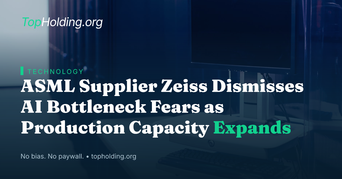 ASML Supplier Zeiss Dismisses AI Bottleneck Fears as Production Capacity Expands