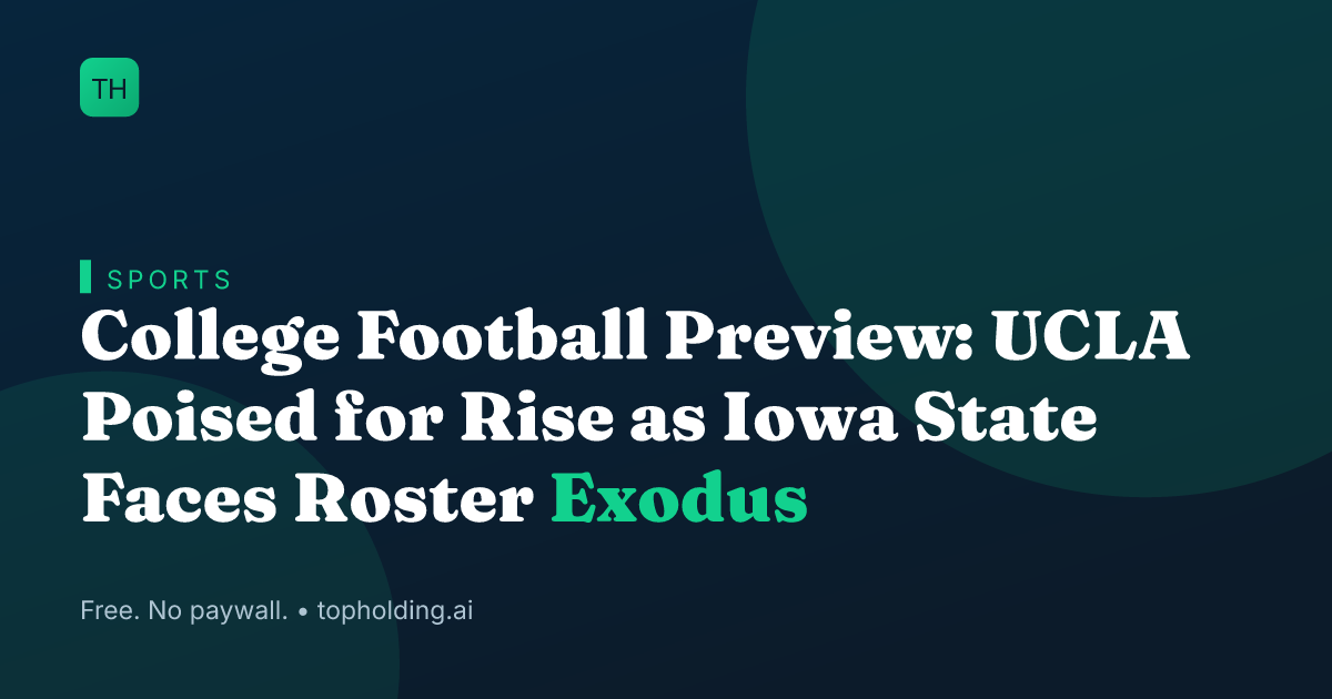 College Football Preview: UCLA Poised for Rise as Iowa State Faces Roster Exodus
