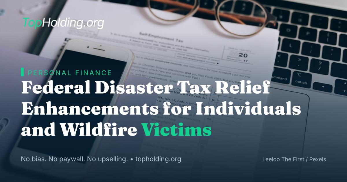 Federal Disaster Tax Relief Enhancements for Individuals and Wildfire Victims