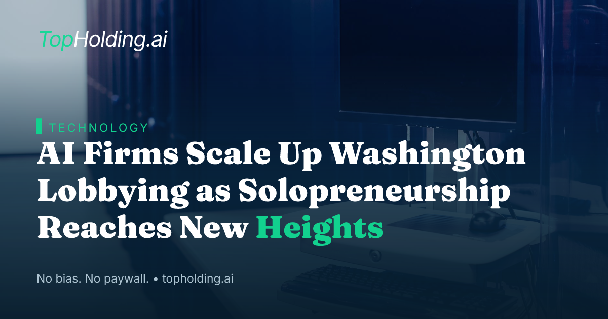 AI Firms Scale Up Washington Lobbying as Solopreneurship Reaches New Heights