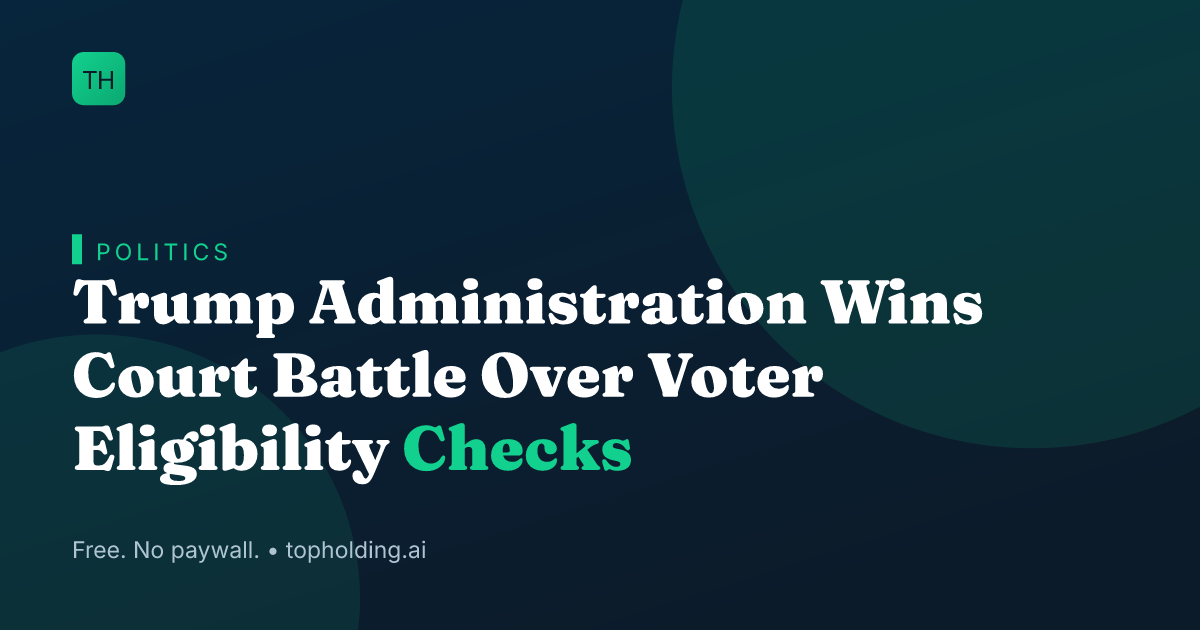 Trump Administration Wins Court Battle Over Voter Eligibility Checks