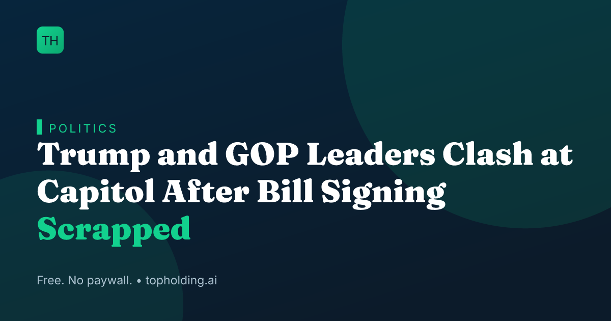 Trump and GOP Leaders Clash at Capitol After Bill Signing Scrapped
