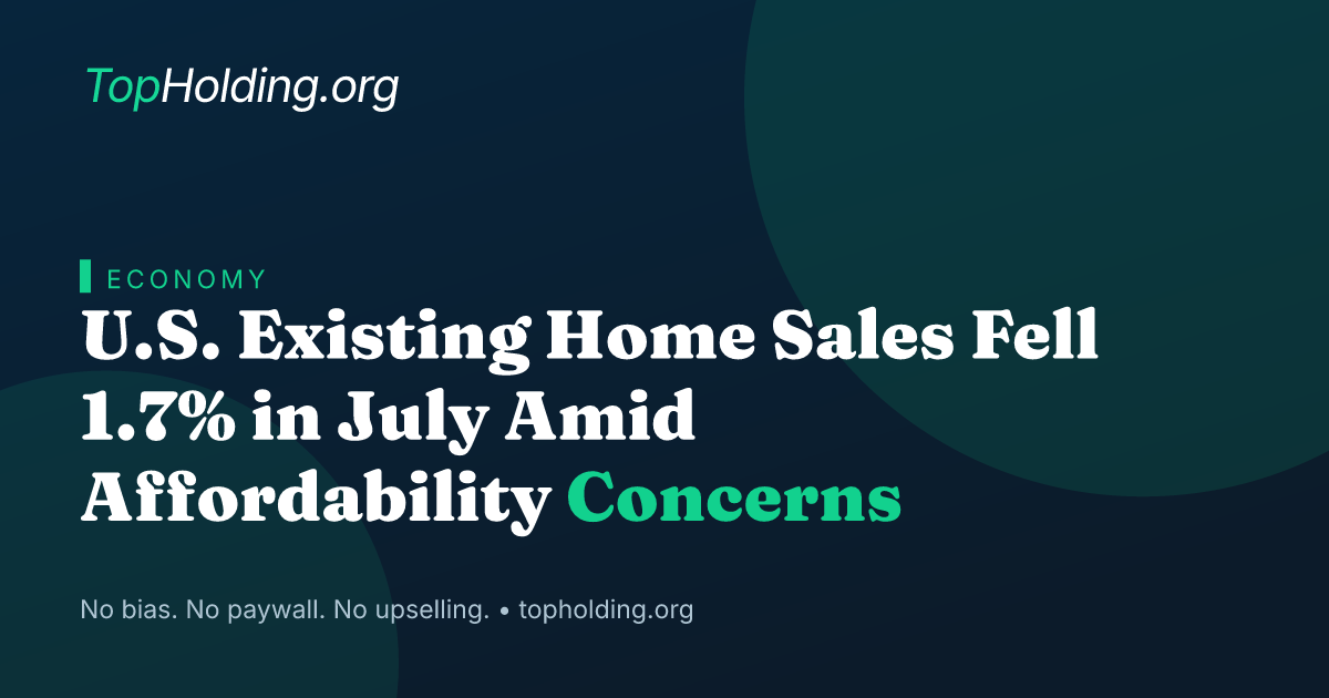 U.S. Existing Home Sales Fell 1.7% in July Amid Affordability Concerns