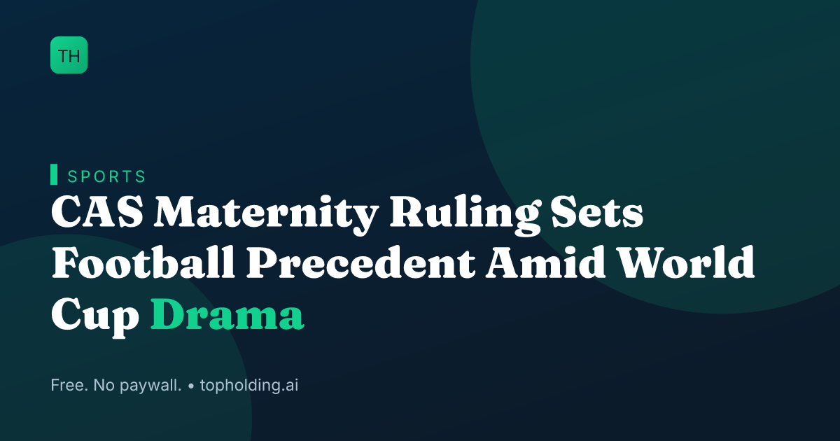 CAS Maternity Ruling Sets Football Precedent Amid World Cup Drama