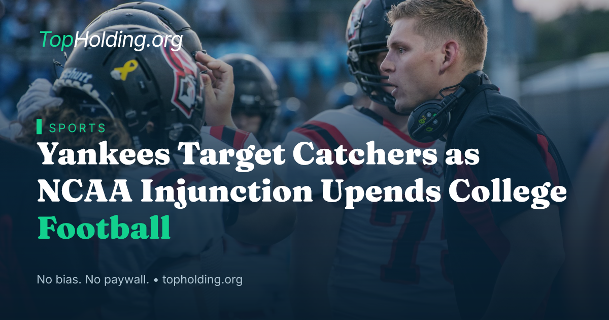 Yankees Target Catchers as NCAA Injunction Upends College Football