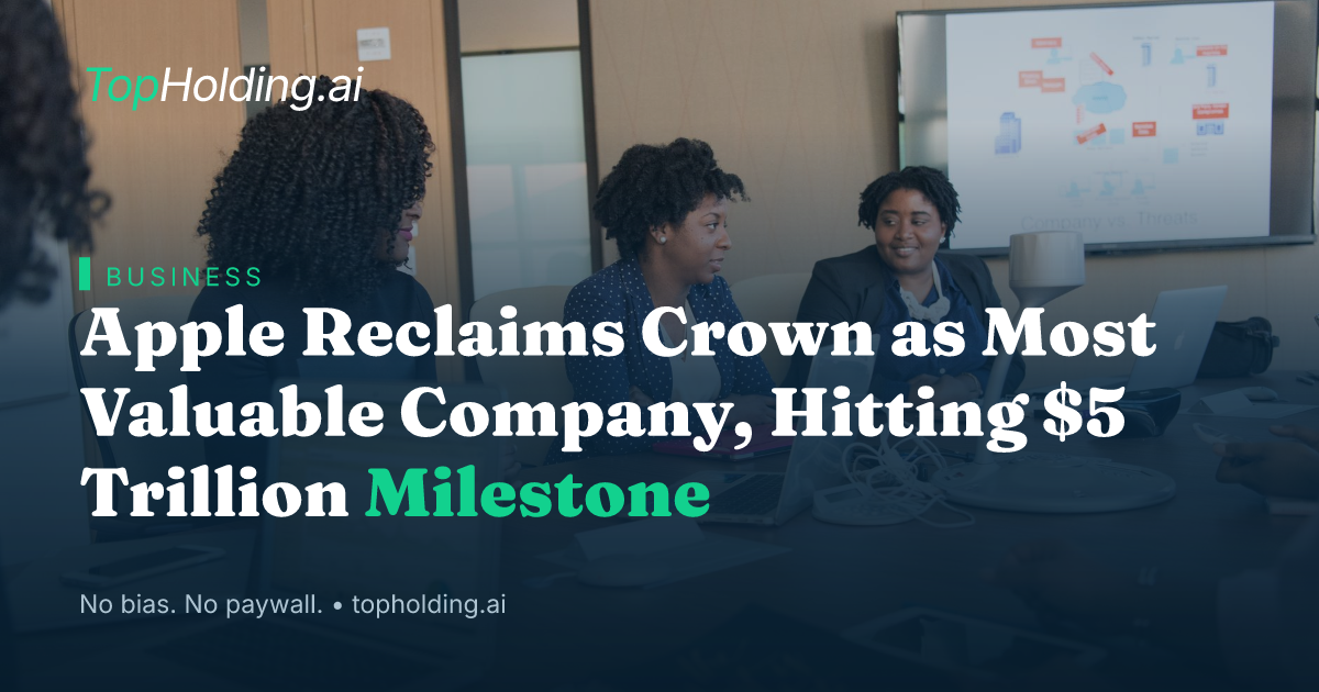 Apple Reclaims Crown as Most Valuable Company, Hitting $5 Trillion Milestone