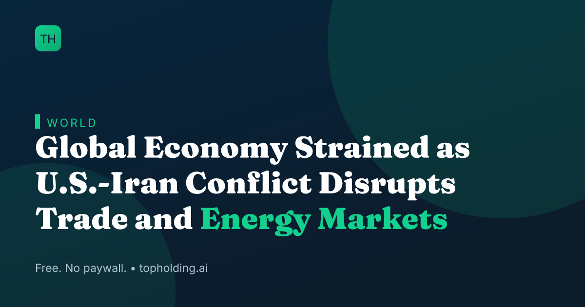 Global Economy Strained as U.S.-Iran Conflict Disrupts Trade and Energy Markets
