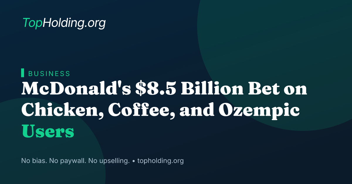 McDonald's $8.5 Billion Bet on Chicken, Coffee, and Ozempic Users