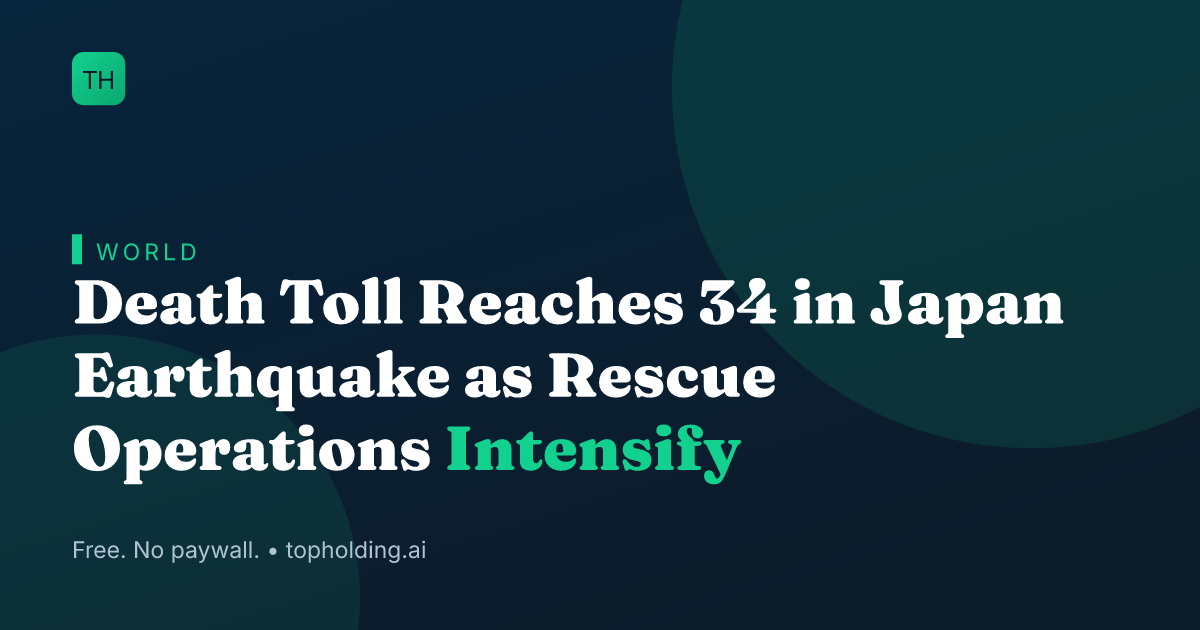 Death Toll Reaches 34 in Japan Earthquake as Rescue Operations Intensify