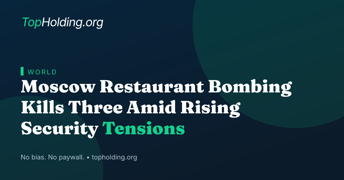Moscow Restaurant Bombing Kills Three Amid Rising Security Tensions