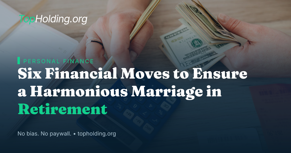 Six Financial Moves to Ensure a Harmonious Marriage in Retirement