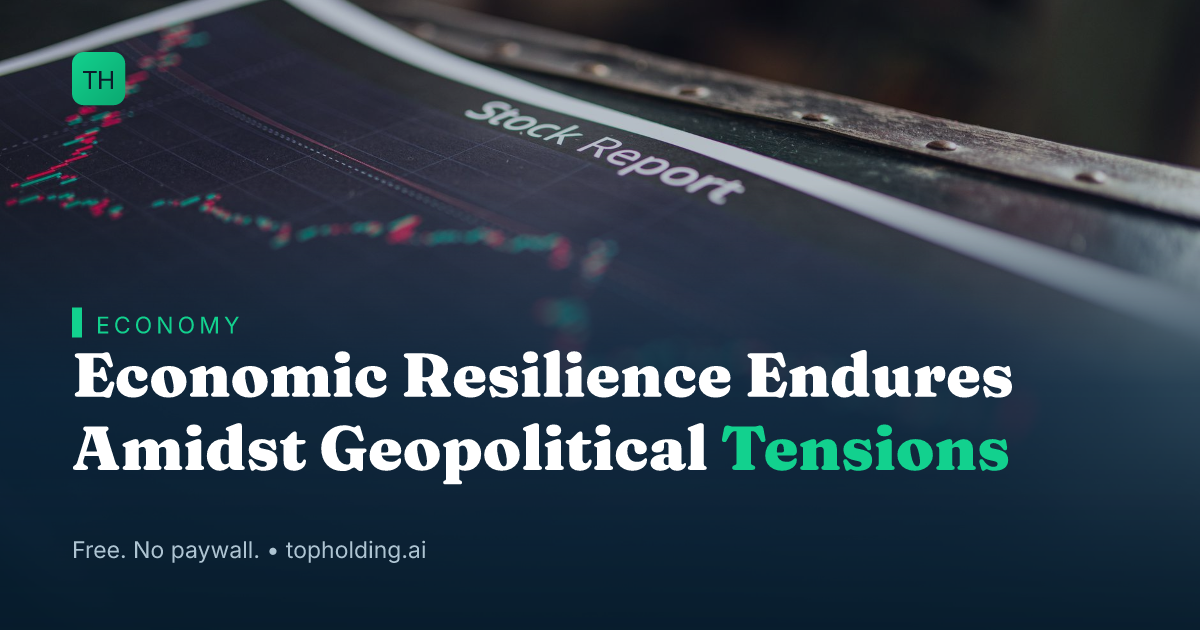 Economic Resilience Endures Amidst Geopolitical Tensions
