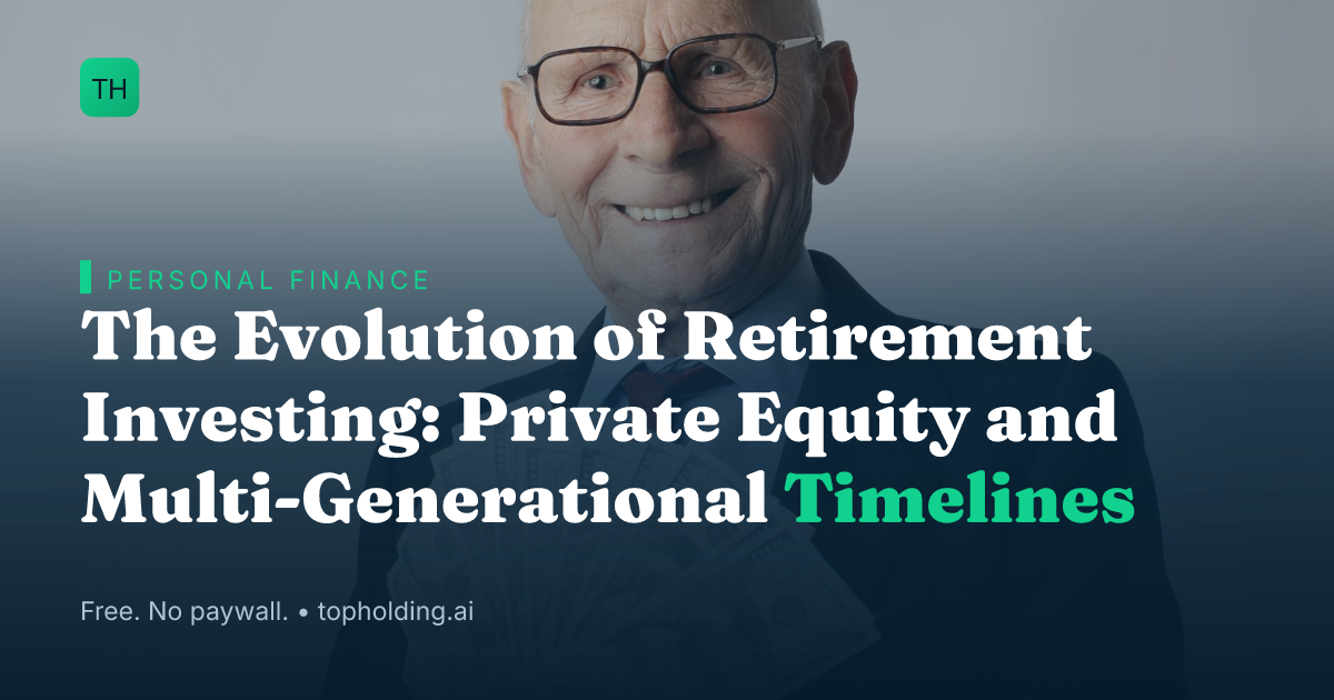 The Evolution of Retirement Investing: Private Equity and Multi-Generational Timelines