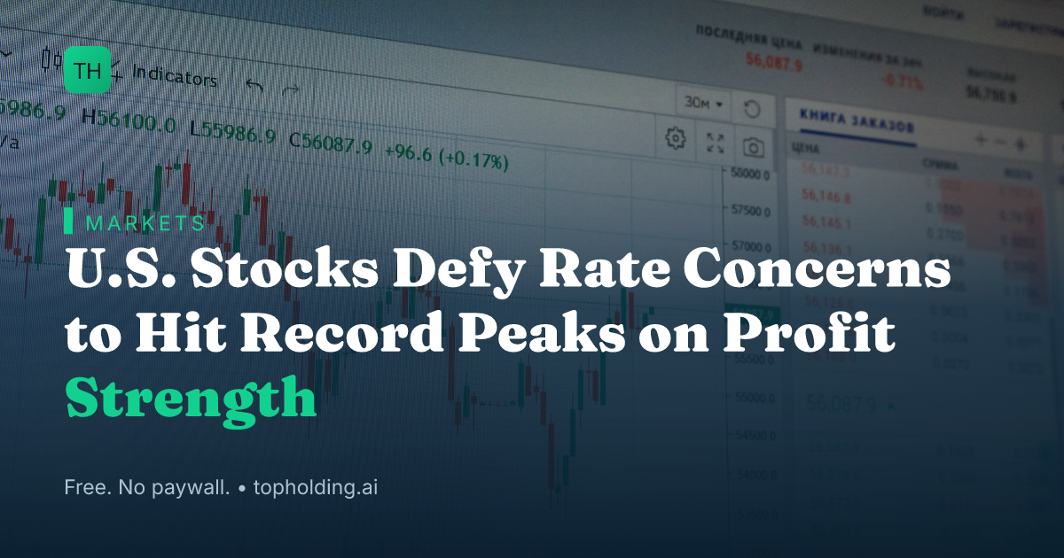 U.S. Stocks Defy Rate Concerns to Hit Record Peaks on Profit Strength