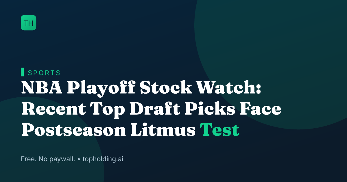NBA Playoff Stock Watch: Recent Top Draft Picks Face Postseason Litmus Test