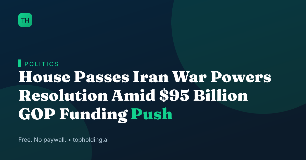 House Passes Iran War Powers Resolution Amid $95 Billion GOP Funding Push