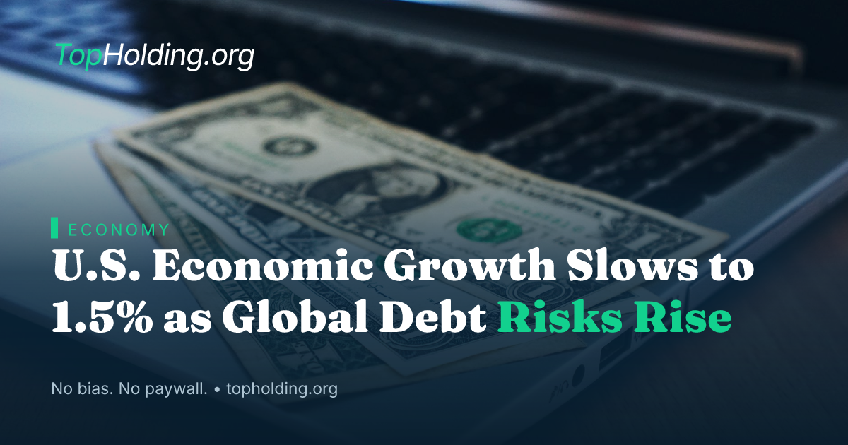 U.S. Economic Growth Slows to 1.5% as Global Debt Risks Rise