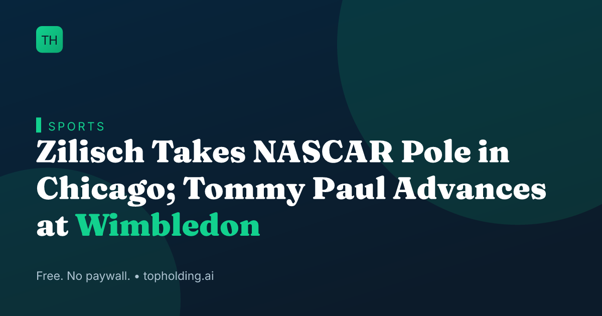 Zilisch Takes NASCAR Pole in Chicago; Tommy Paul Advances at Wimbledon