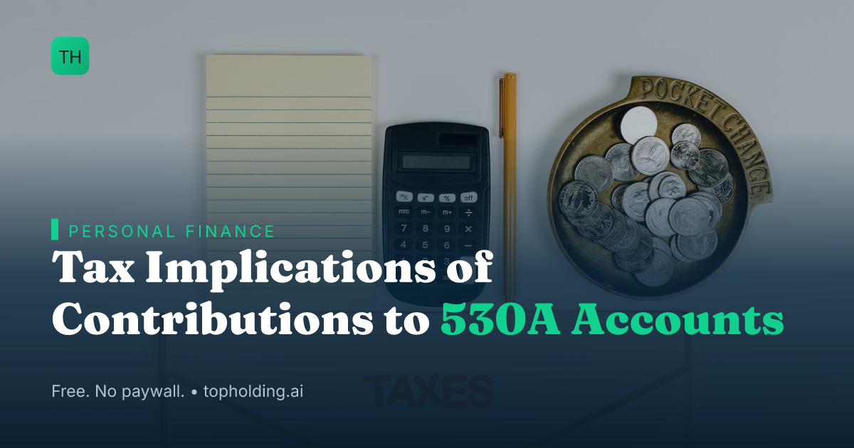 Tax Implications of Contributions to 530A Accounts
