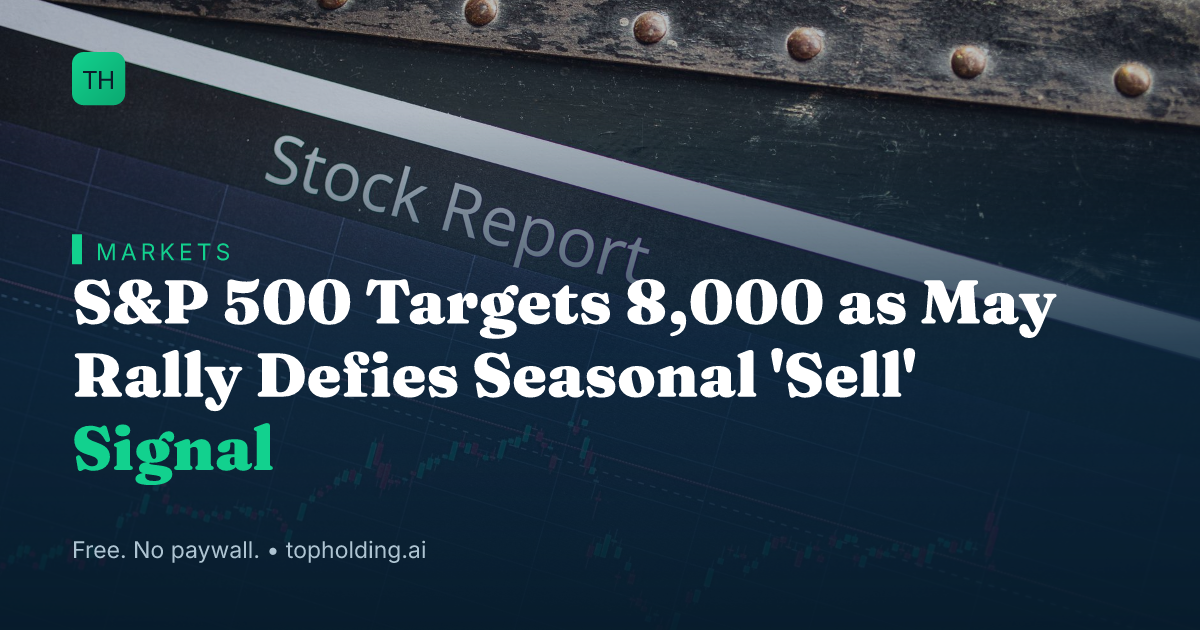 S&P 500 Targets 8,000 as May Rally Defies Seasonal 'Sell' Signal