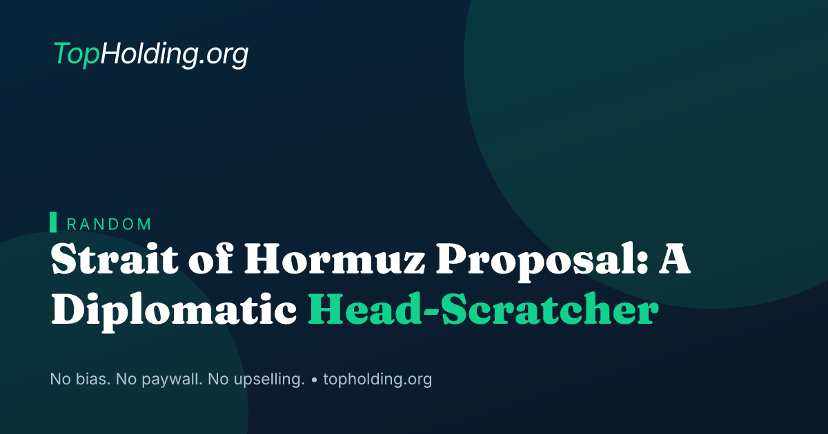 Strait of Hormuz Proposal: A Diplomatic Head-Scratcher