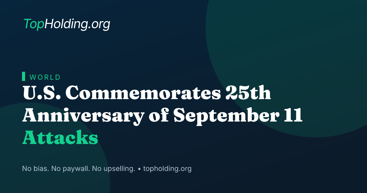U.S. Commemorates 25th Anniversary of September 11 Attacks