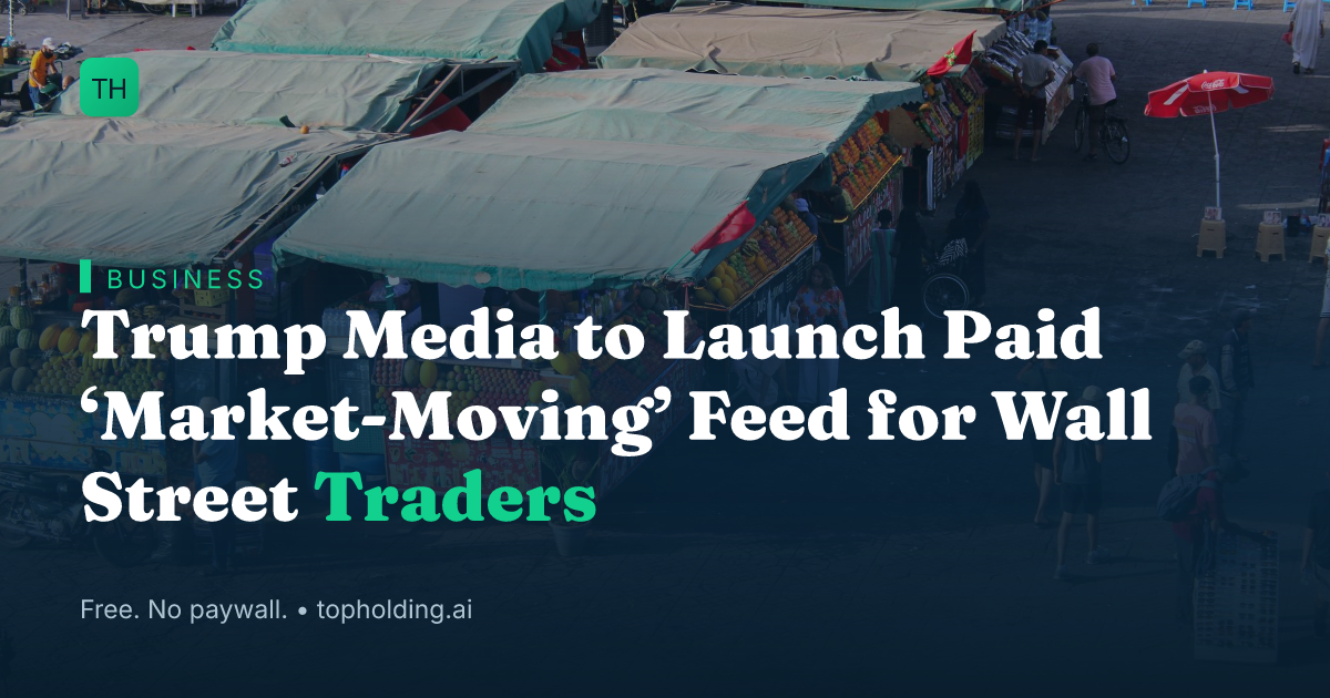 Trump Media to Launch Paid ‘Market-Moving’ Feed for Wall Street Traders
