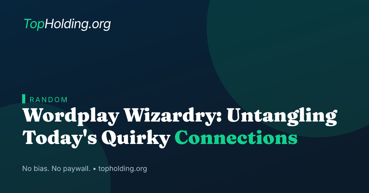 Wordplay Wizardry: Untangling Today's Quirky Connections