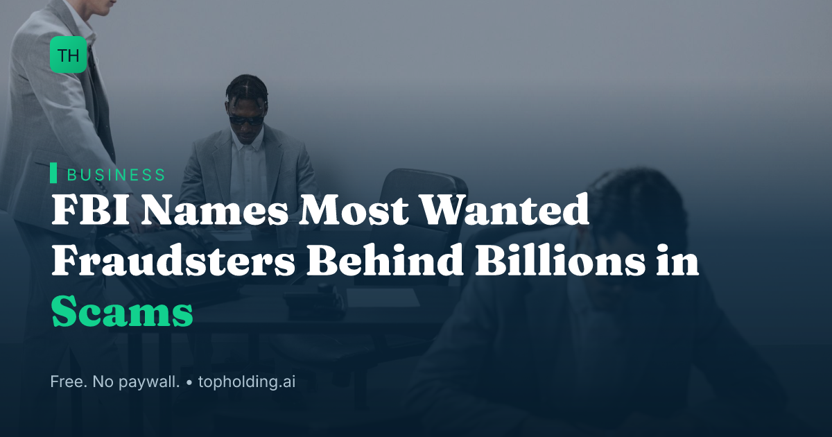 FBI Names Most Wanted Fraudsters Behind Billions in Scams