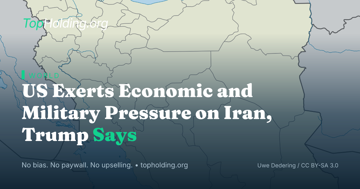 US Exerts Economic and Military Pressure on Iran, Trump Says