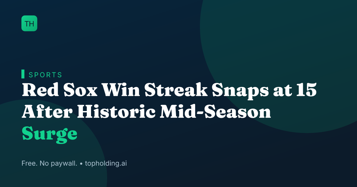 Red Sox Win Streak Snaps at 15 After Historic Mid-Season Surge