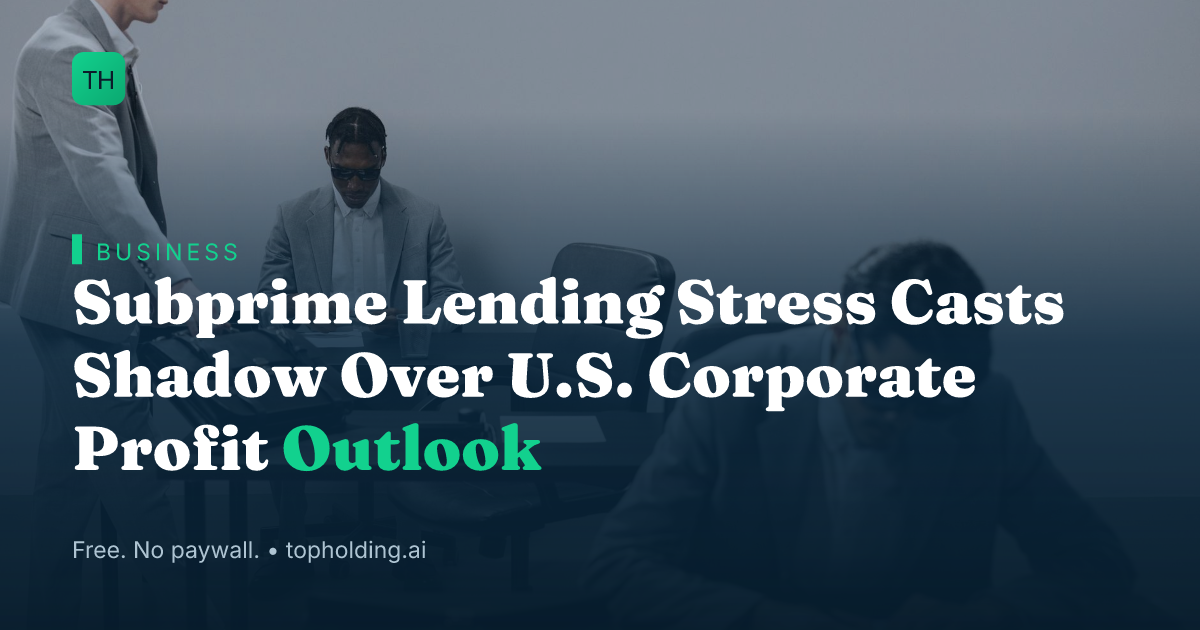 Subprime Lending Stress Casts Shadow Over U.S. Corporate Profit Outlook