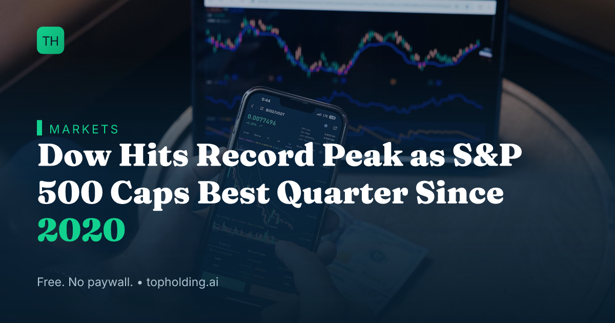 Dow Hits Record Peak as S&P 500 Caps Best Quarter Since 2020