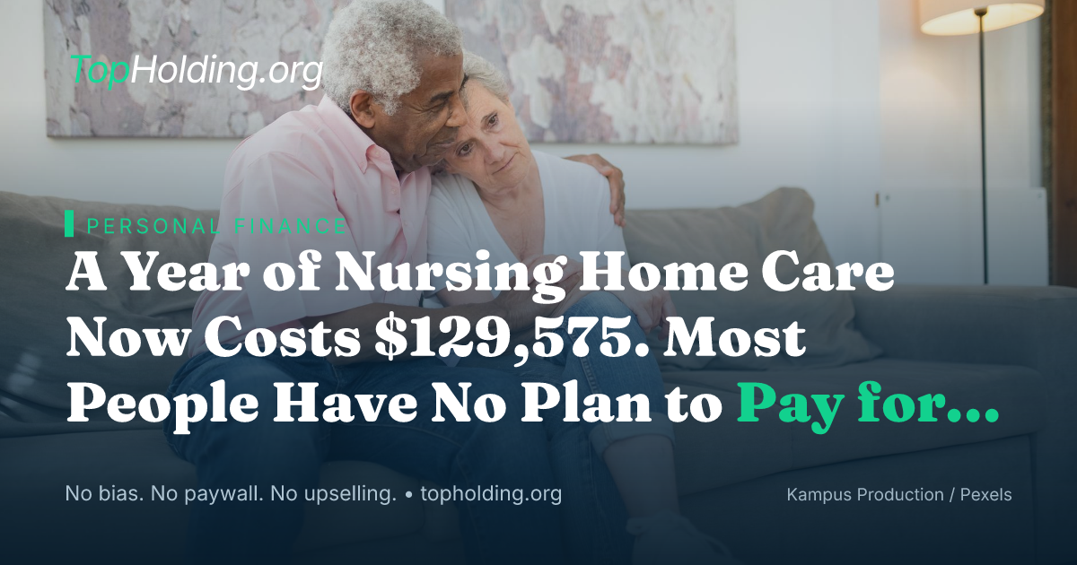 A Year of Nursing Home Care Now Costs $129,575. Most People Have No Plan to Pay for It.