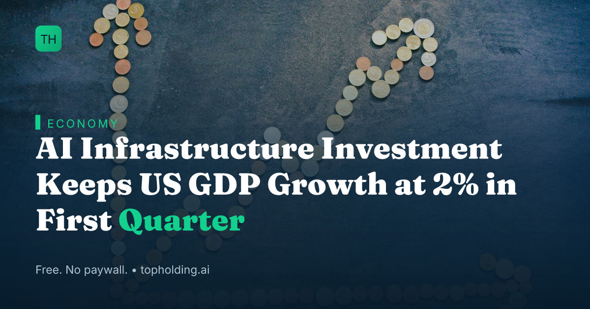 AI Infrastructure Investment Keeps US GDP Growth at 2% in First Quarter