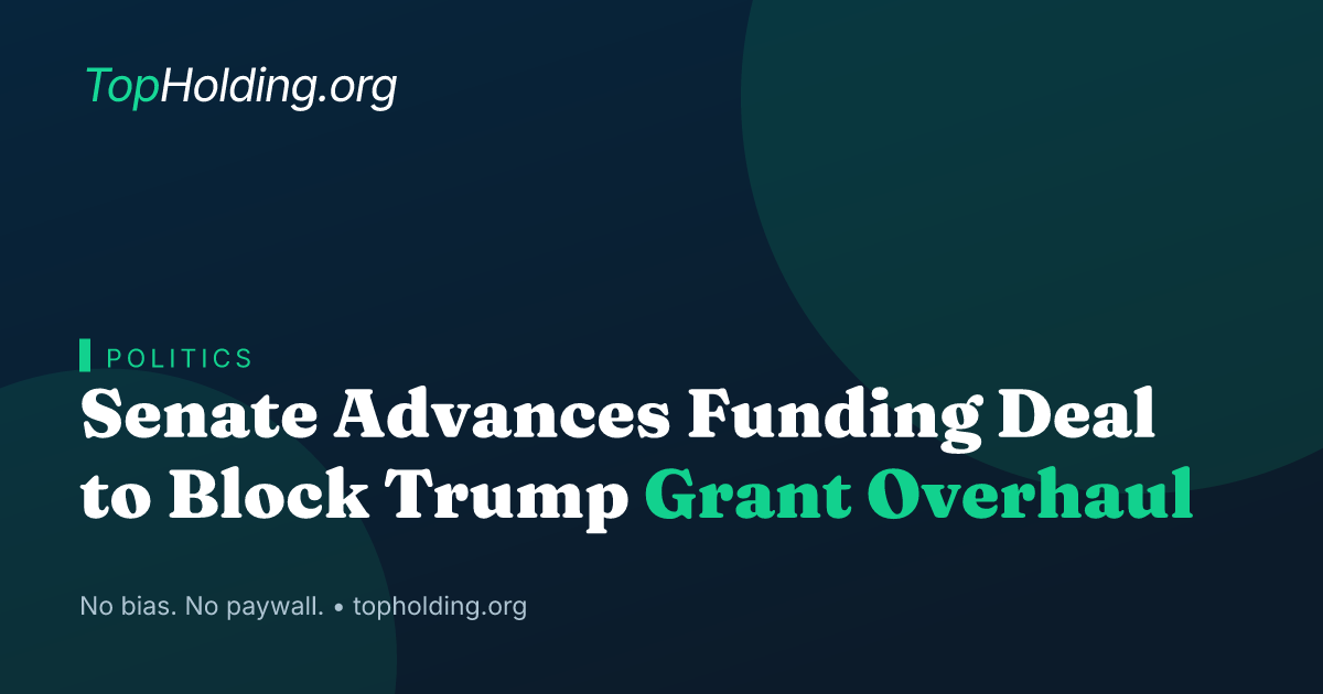 Senate Advances Funding Deal to Block Trump Grant Overhaul