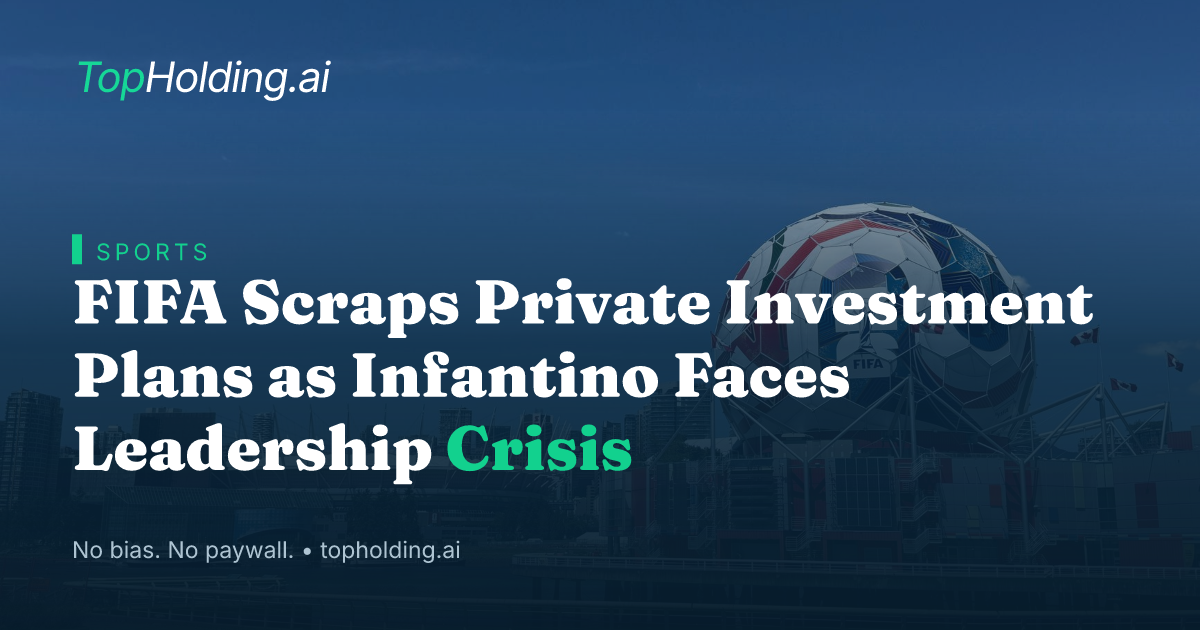 FIFA Scraps Private Investment Plans as Infantino Faces Leadership Crisis