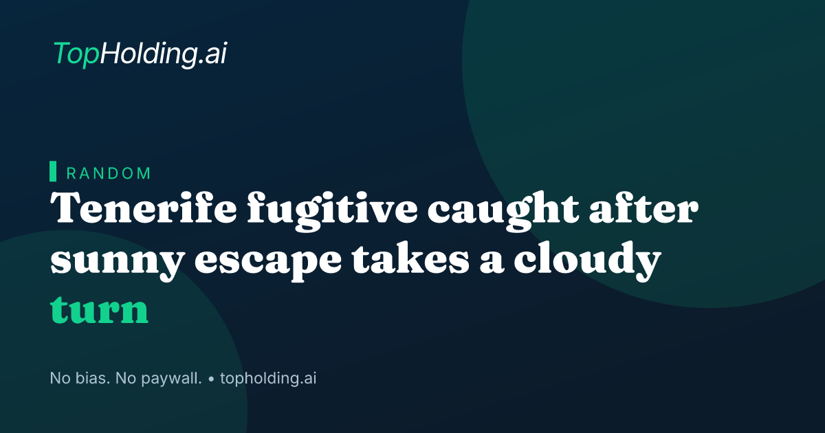 Tenerife fugitive caught after sunny escape takes a cloudy turn