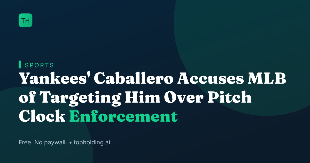 Yankees' Caballero Accuses MLB of Targeting Him Over Pitch Clock Enforcement