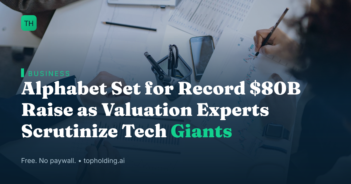 Alphabet Set for Record $80B Raise as Valuation Experts Scrutinize Tech Giants