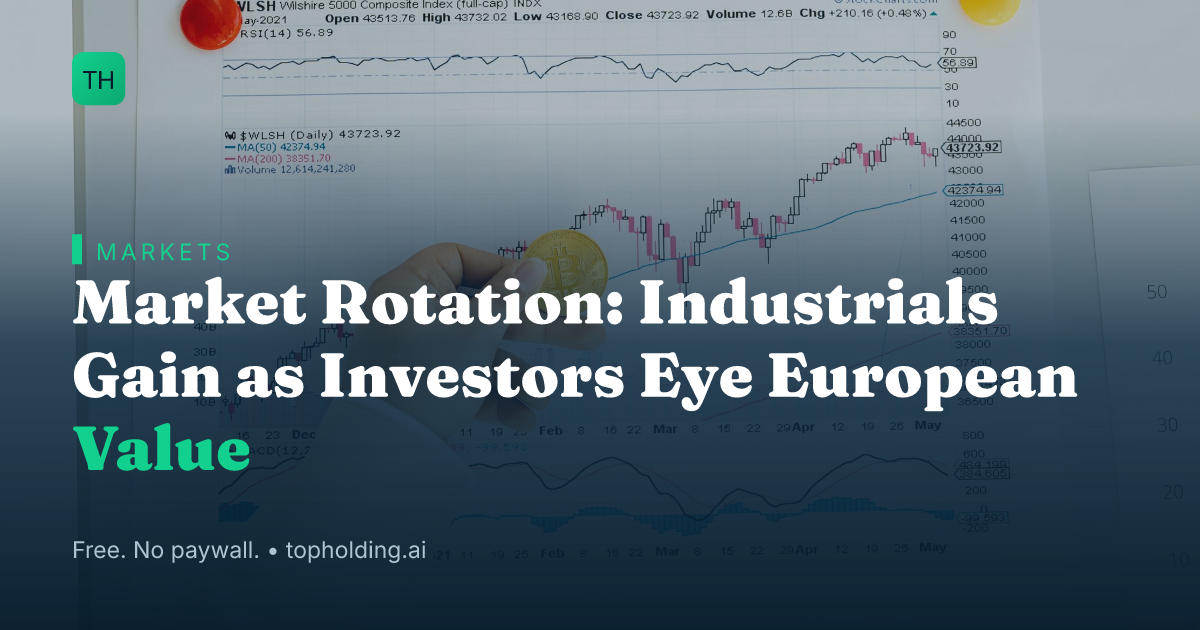 Market Rotation: Industrials Gain as Investors Eye European Value