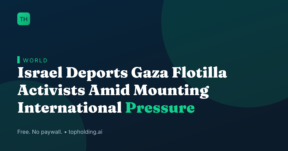 Israel Deports Gaza Flotilla Activists Amid Mounting International Pressure