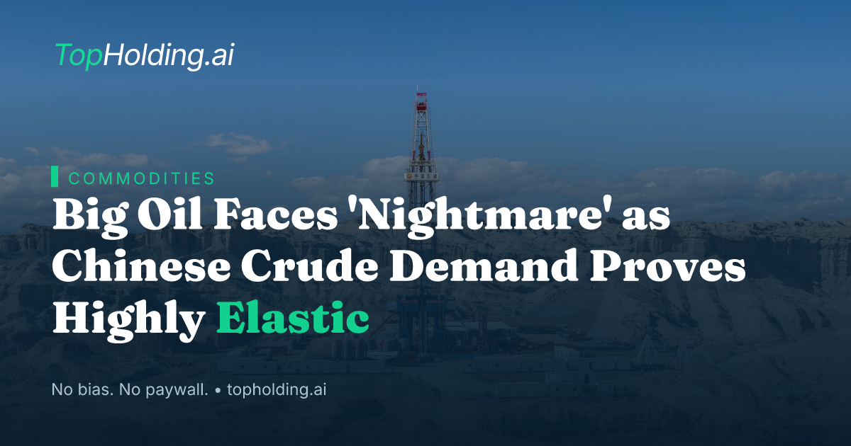 Big Oil Faces 'Nightmare' as Chinese Crude Demand Proves Highly Elastic