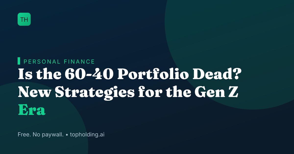 Is the 60-40 Portfolio Dead? New Strategies for the Gen Z Era